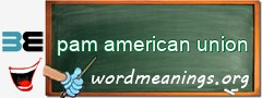 WordMeaning blackboard for pam american union